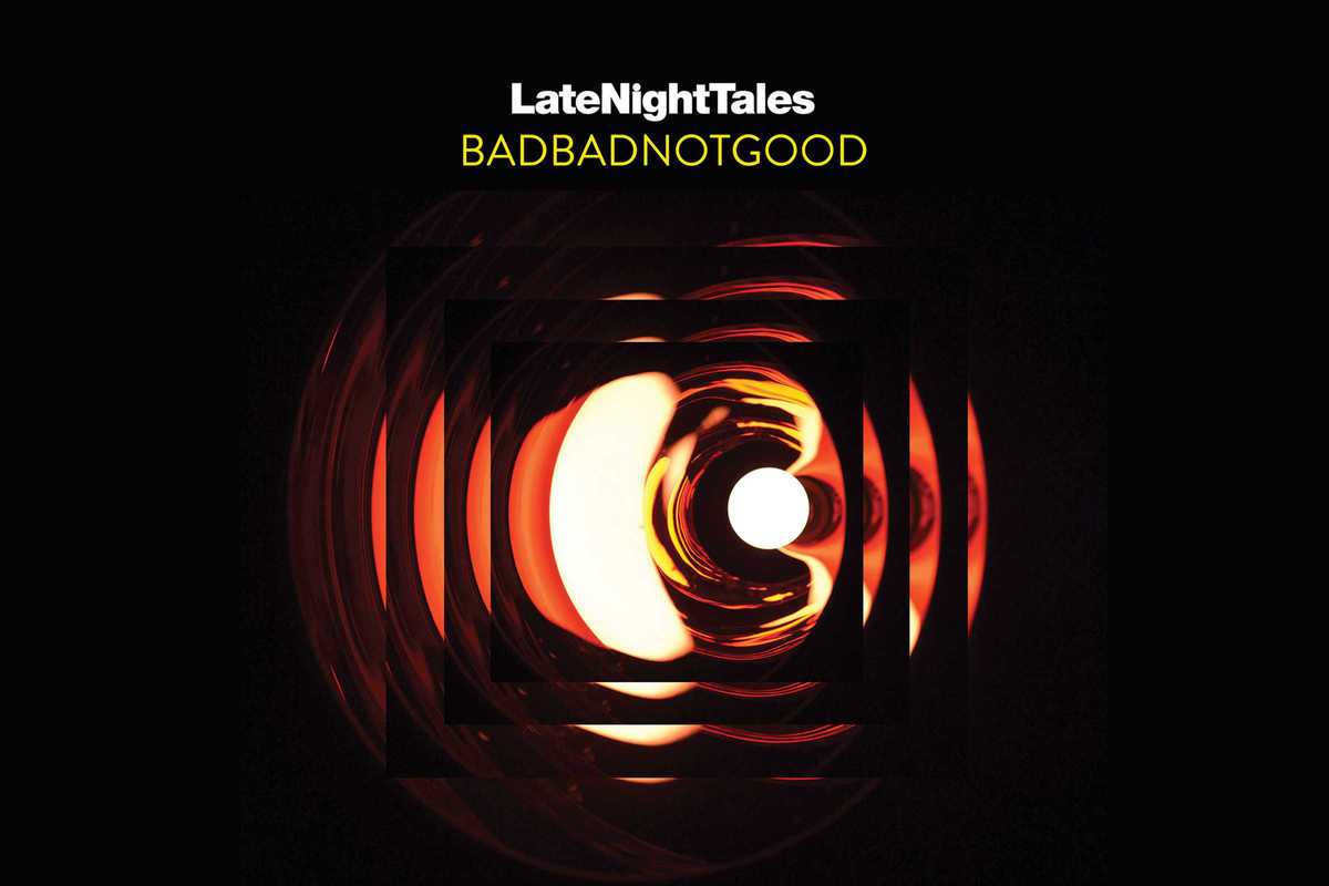 badbadnotgood-late-night-tales