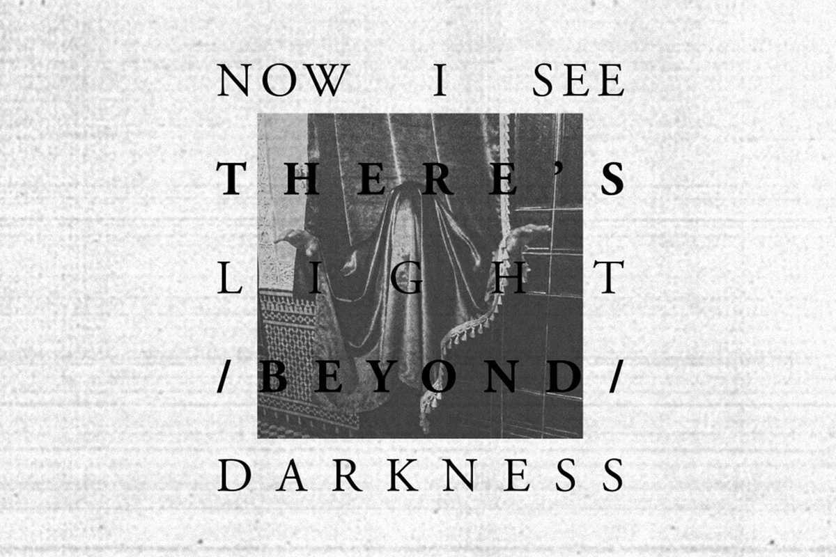 now-i-see-theres-light-beyond-darkness